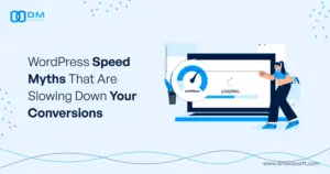 WordPress Speed Myths That Are Slowing Down Your Conversions